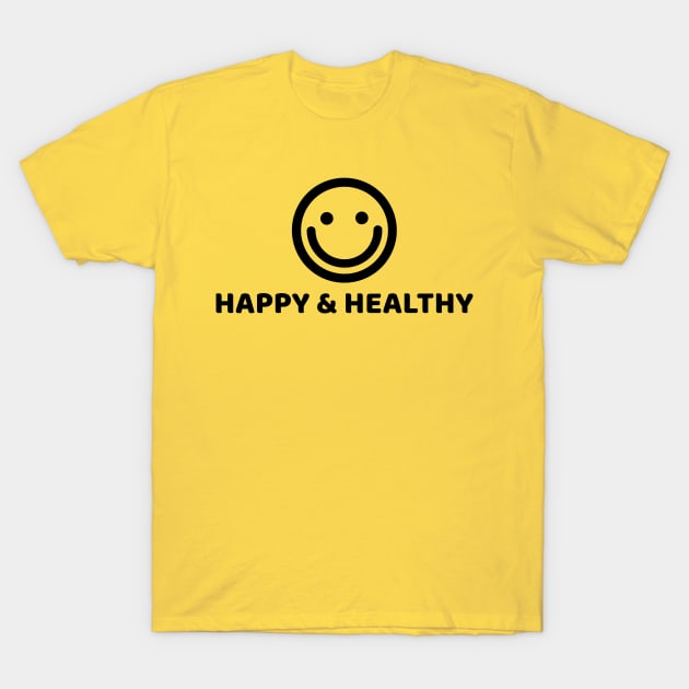 HAPPY & HEALTHY T-Shirt by Happy. Healthy. Grateful.